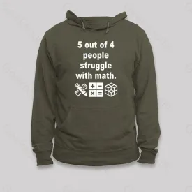 5 Out of 4 People Struggle with Math Hoodie