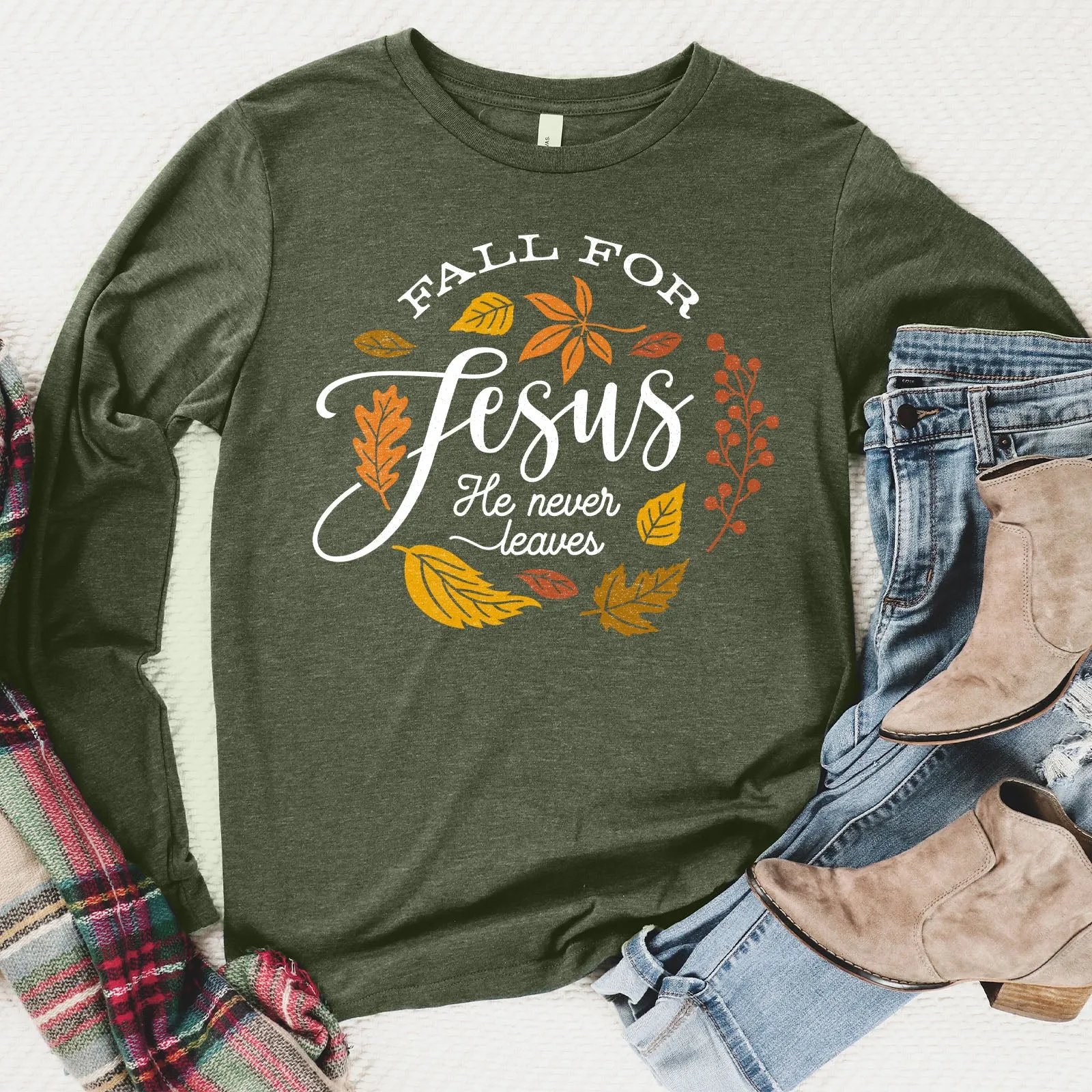 Fall For Jesus He Never Leaves Long Sleeve