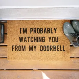 I'm Probably Watching You from My Doorbell | Door Mat